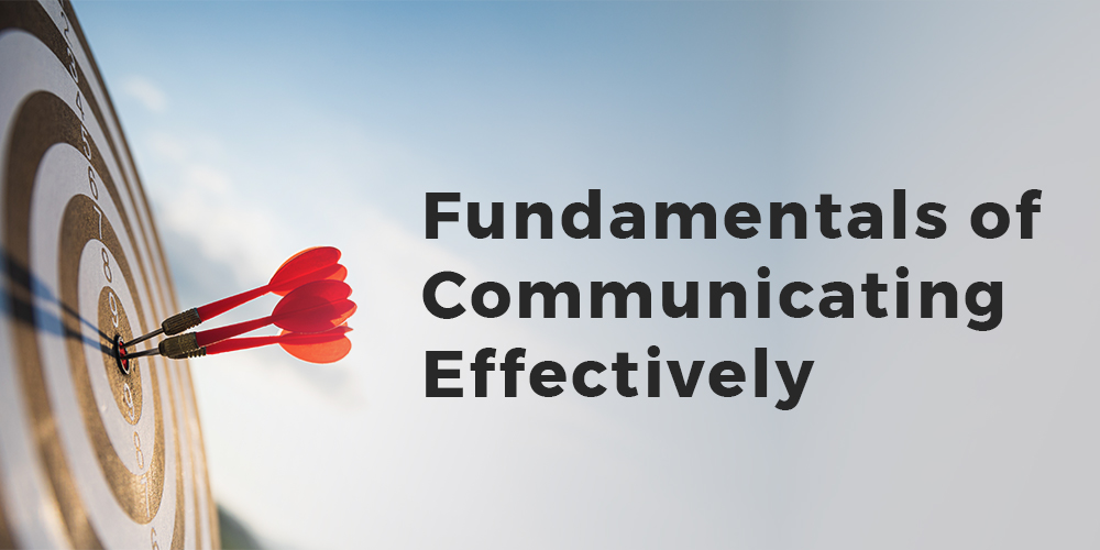 Fundamentals of Communicating Effectively